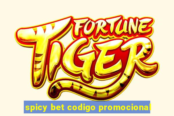 spicy bet codigo promocional